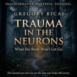 Trauma in the Neurons, Gregory Bicaj