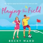 Playing the Field, Becky Ward