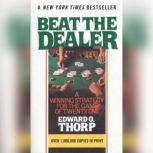 Beat the Dealer A Winning Strategy for the Game of Twenty-One, Edward O. Thorp