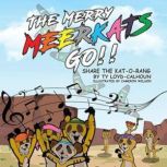 The Merry Meerkats Go!! Share the Kat..., Ty LoydCalhoun