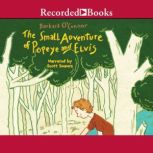 The Small Adventure of Popeye and Elv..., Barbara OConnor