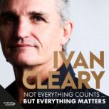 Not Everything Counts but Everything ..., Ivan Cleary