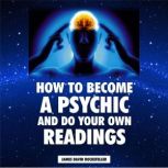 How to Become a Psychic and Do Your Own Readings, J.D. Rockefeller
