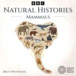 Natural Histories Mammals, Brett Westwood