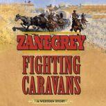 Fighting Caravans, Zane Grey