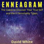 Enneagram The Guide to Discover Your..., David White