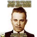 The Icon True Crime Series John Dillinger After Hours Banker, Geoffrey Giuliano