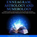 Enneagram, Astrology and Numerology...., Catherine Neumann