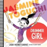 Jasmine Toguchi, Drummer Girl, Debbi Michiko Florence