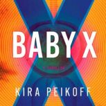 Baby X, Kira Peikoff