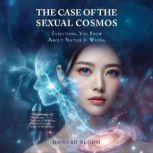 The Case of the Sexual Cosmos, Howard Bloom