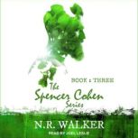 Spencer Cohen Series, Book Three, N.R. Walker