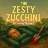 The Zesty Zucchini A Cozy Mystery of..., Hoang Nguyen
