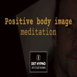 Positive body image meditation  A gu..., Stuart Newman