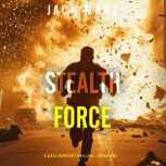 Stealth Force A Cole Hunter Action T..., Jack Mars