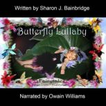Butterfly Lullaby Fairy tale, Sharon J. Bainbridge