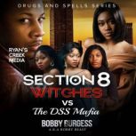 Section 8 Witches VS The DSS Mafia, Bobby Burgess