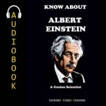 KNOW ABOUT ALBERT EINSTEIN, Saurabh Singh Chauhan