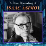 A Rare Recording of Isaac Asimov, Isaac Asimov