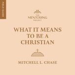 What It Means to Be a Christian, Mitchell Chase