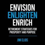Envision, Enlighten, Enrich, Jim Elios