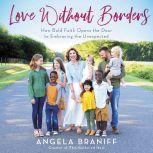 Love Without Borders, Angela Braniff