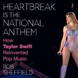 Heartbreak Is the National Anthem, Rob Sheffield