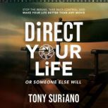 Direct Your Life Or Someone Else Will..., Tony Suriano