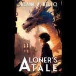 A Loners Tale, Blank A. Bello