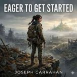 Eager to Get Started, Joseph Garrahan