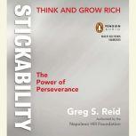 Think and Grow Rich Stickability The Power of Perseverance, Greg S. Reid