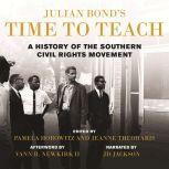 Julian Bond's Time to Teach A History of the Southern Civil Rights Movement, Julian Bond