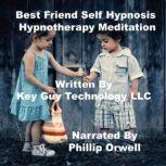 Best Friend Self Hypnosis Hypnotherap..., Key Guy Technology LLC