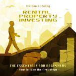 RENTAL PROPERTY INVESTING  The Essen..., Mathew Li Zahng