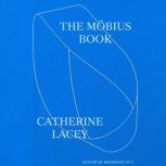 The Mobius Book, Catherine Lacey