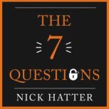 The 7 Questions The Ultimate Toolkit to Boost Self-Esteem, Unlock Your Potential and Transform Your Life, Nick Hatter