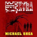 The Extra, Michael Shea