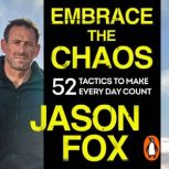 Embrace the Chaos, Jason Fox