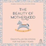 The Beauty of Motherhood, Kimberly KnowleZeller