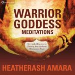 Warrior Goddess Meditations, HeatherAsh Amara
