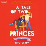 A Tale of Two Princes, Eric Geron