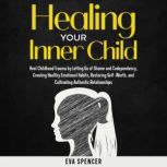 Healing Your Inner Child Heal Childh..., Eva Spencer