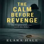 The Calm Before Revenge, Elara Hale