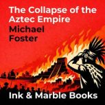 The Collapse of the Aztec Empire, Michael Foster