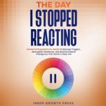 The Day I Stopped Reacting, Inner Growth Press