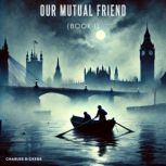 Our Mutual Friend Book 1, Charles Dickens