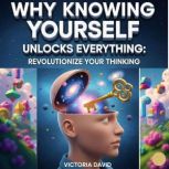Why Knowing Yourself Unlocks Everythi..., Victoria David
