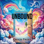 Unbound Unlock Your Inner Power Toda..., Orson Frost