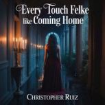 Every touch felt like coming home, Christopher Ruiz