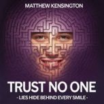 Trust No One  Lies hide behind every..., Matthew Kensington